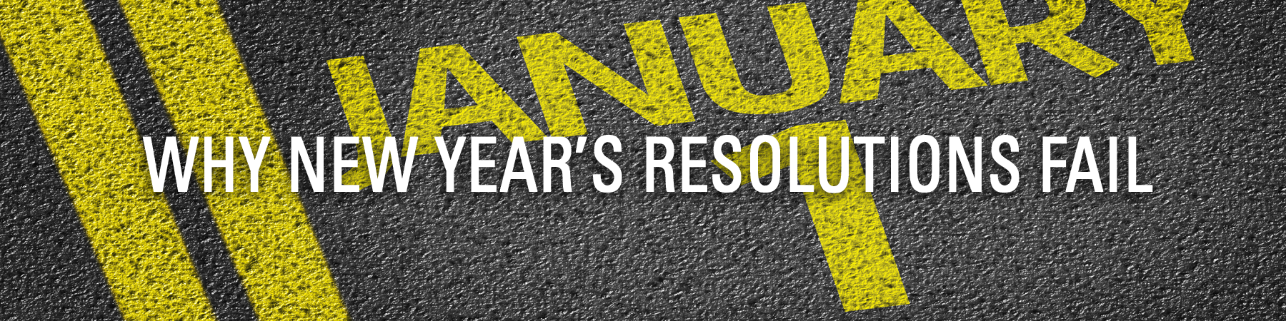 Why New Year’s Resolutions Fail