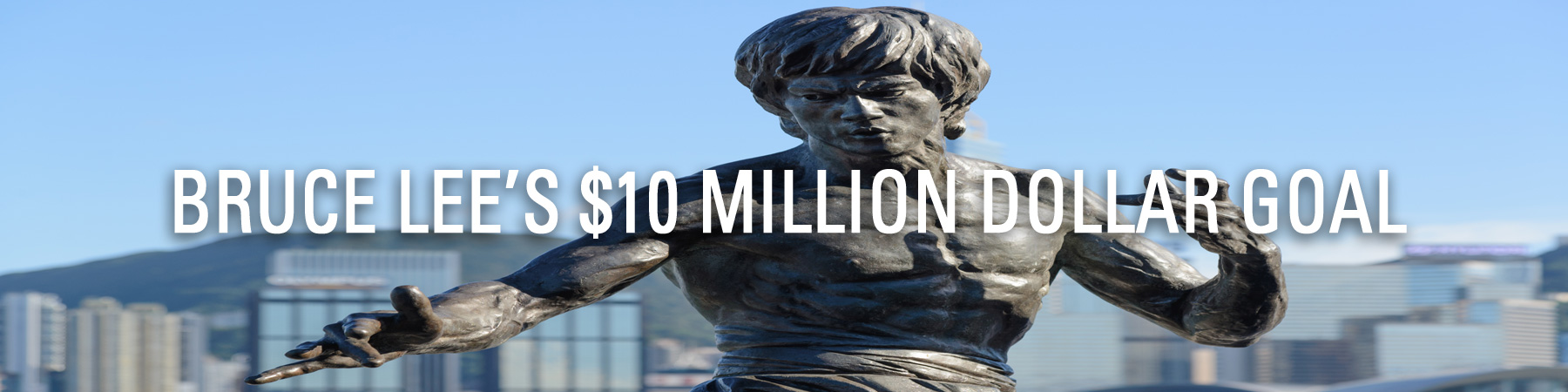 Bruce Lee’s $10 Million Dollar Goal