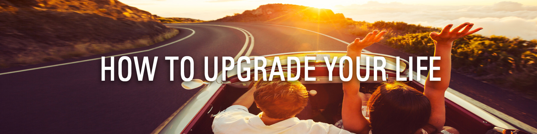 How To Upgrade Your Life